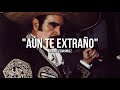 Vicente Fernández - Aún Te Extraño (Letra/Lyrics)