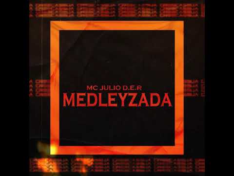 Mc Júlio d.e.R - Medleyzada