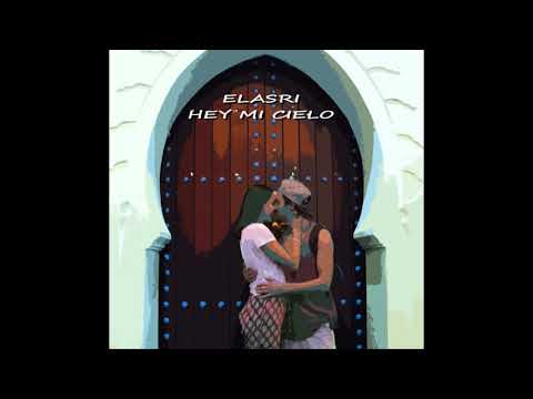 ELASRI - HEY MI CIELO (RNB new vibs)