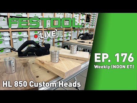 Festool Live Episode 176 - HL850 Custom Heads
