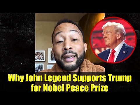 Why John Legend Supports Trump for Nobel Peace Prize | Surprising Politics & Celebrity Insights