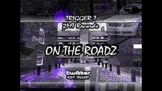 Trigger T - On The Roadz  (2MT Records)