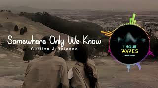 Download lagu Gustixa & Rhianne - Somewhere Only We Know - [ 1 HOUR ] Remix mp3