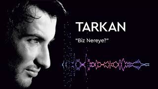 Tarkan - Biz Nereye?