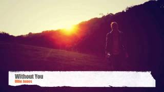 Ollie Jones - Without You (Original Song)