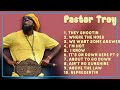 Pastor Troy Year S Standout Tracks Superior Songs Mix Balanced