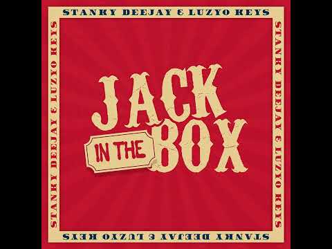 Stanky DeeJay, Luzyo Keys - Jack In The Box (Official Audio)