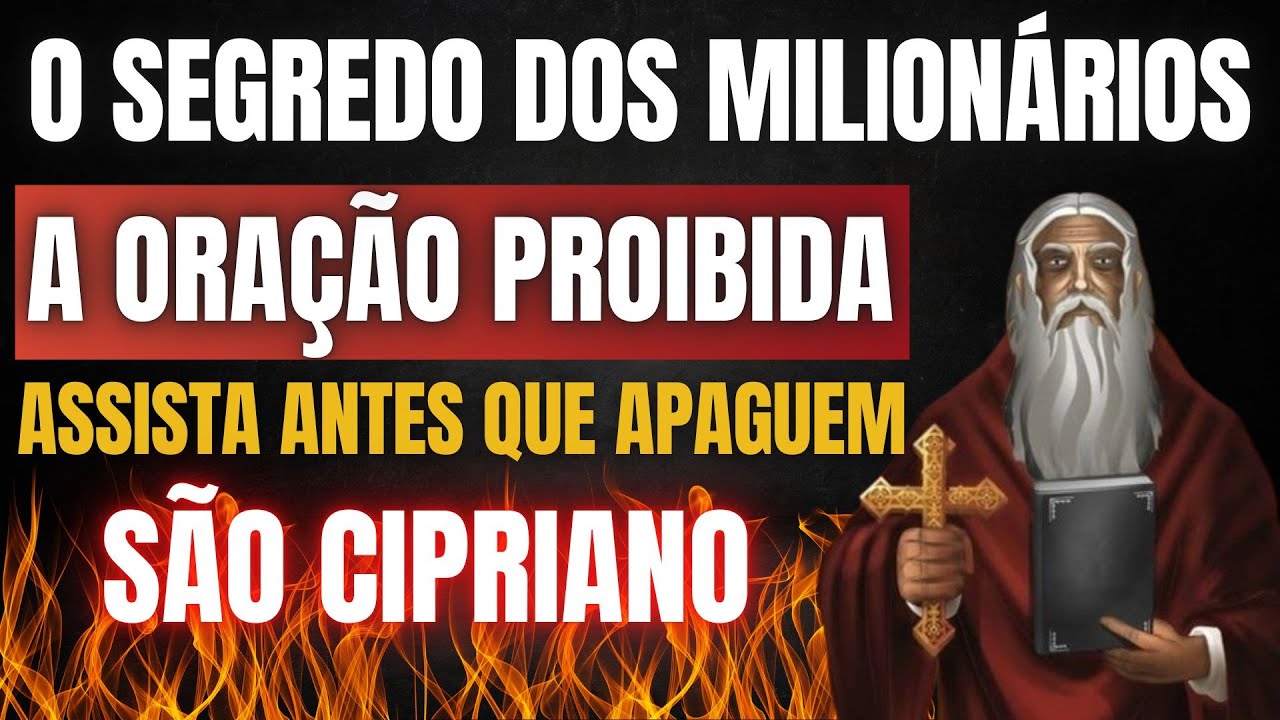 ORAÇÃO PROIBIDA DE SÃO CIPRIANO É O SEGREDO DOS MILIONÁRIOS -    ASSISTA ANTES QUE APAGUEM