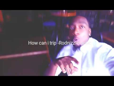 How could i Trip-Rodnizzlemusic