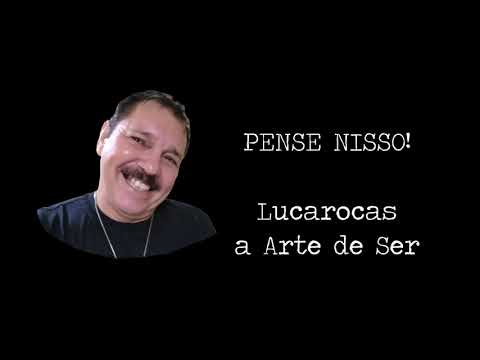 PENSE NISSO! Lucarocas, a Arte de Ser