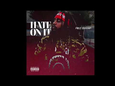 “Hate On It” Rez Gwap