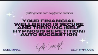 🌟 "Your Financial Wellbeing Is Secure and Thriving"  (Self Hypnosis Repetition) 🌟