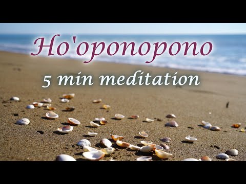 Ho'oponopono 5 Minute Meditation for Forgiveness and Healing