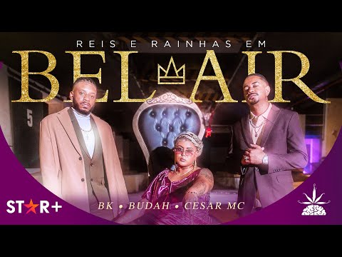 Budah, Cesar Mc e Bk’ - Reis e Rainhas em Bel-Air
