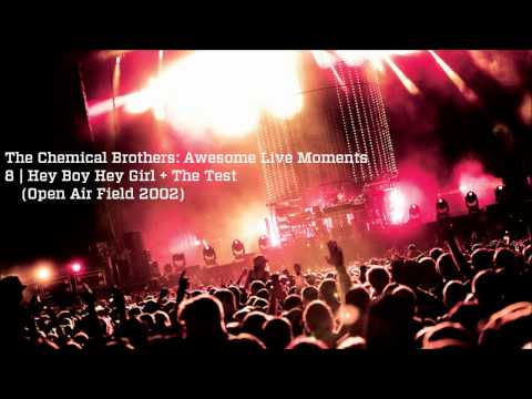 Hey Boy Hey Girl + The Test - The Chemical Brothers Awesome Live Moments