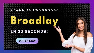 How to pronounce Broadlay
