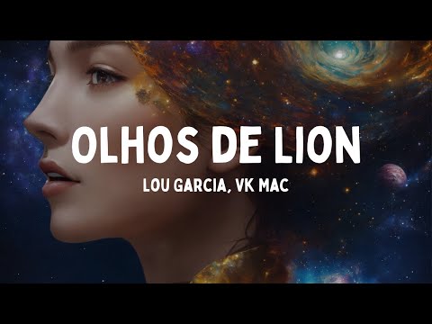 Lou Garcia, Vk Mac - Olhos de Lion [Letras]