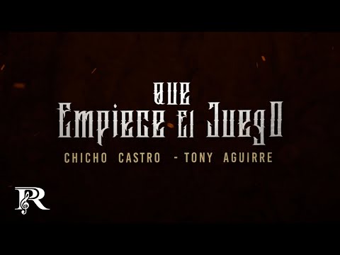 Que Empiece El Juego - Chicho Castro @TonyAguirreOficial ( Letra oficial)