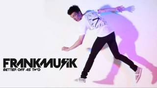 Frankmusik - Better Off As Two HD