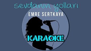 Emre Sertkaya - Sevdanın Yolları (Karaoke Video)
