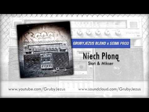 Słoń & Mikser - Niech Płoną (GrubyJezus Blend x Seimi Prod)