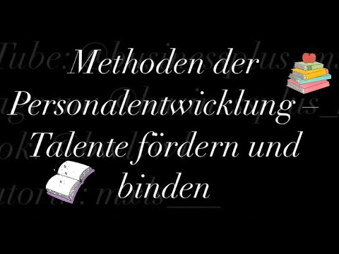 Methoden der Personalentwicklung – Talente fördern und binden