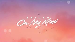 Musik-Video-Miniaturansicht zu On my mind Songtext von ANIVAR