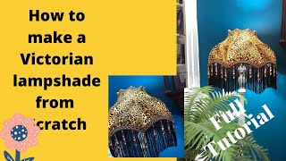 How to make a Victorian Lampshade from scratch - full tutorial.