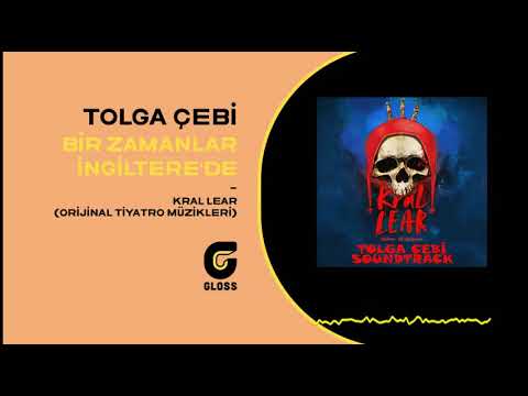 Tolga Çebi - Bir Zamanlar İngiltere'de/Once Upon a Time In England (Kral Lear/King Lear OST)