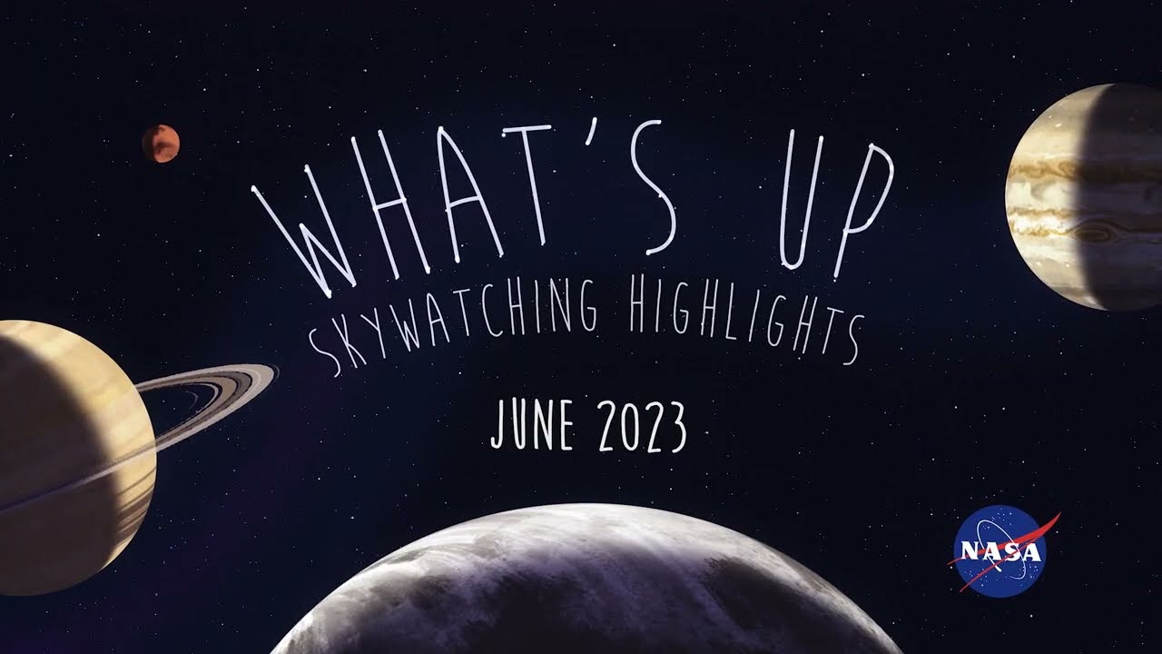 NASA What's Up: Skywatching Highlights for June 2023