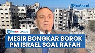 Mantan Jenderal Mesir Blak-blakan Bongkar Borok Netanyahu soal Rafah, Sebut Tak Pernah Ingin Damai