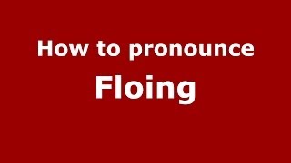 How to pronounce Floing
