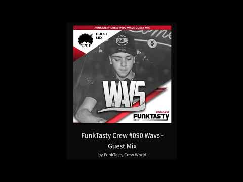 FunkTasty Crew Guest Mix  DJ WAVS