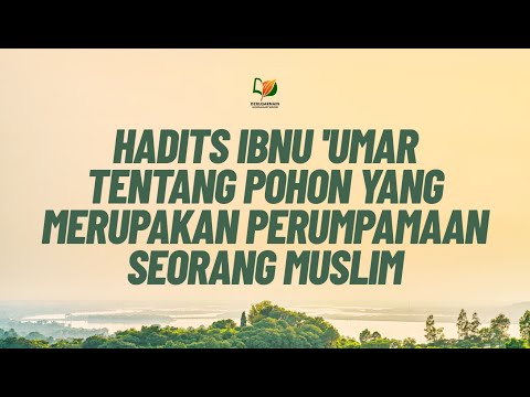 1. Hadits Ibnu 'Umar tentang Pohon yang Merupakan Perumpamaan Seorang Muslim