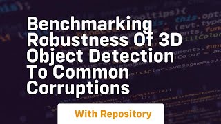 benchmarking robustness of 3d object detection to common corruptions