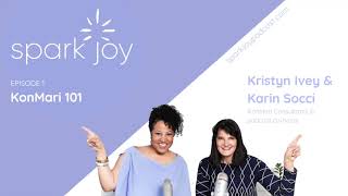 KonMari 101 l Spark Joy Podcast l Chicago Professional Organizer | Ep 1