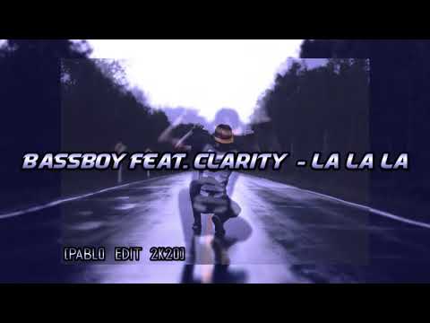 Bassboy feat  Clarity - La La La [Pabl0 Edit 2k20]