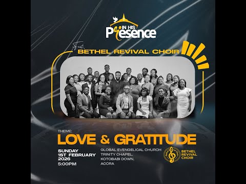 IN HIS PRESENCE - BETHEL REVIVAL CHOIR | LOVE & GRATITUDE || FEBRUARY 2026 EDITION