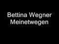 Bettina Wegner - Meinetwegen 