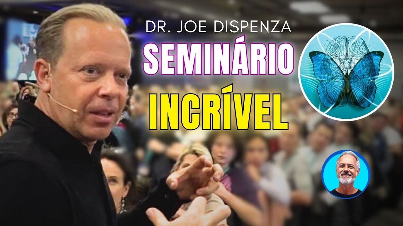 Seminário INCRÍVEL – Joe Dispenza