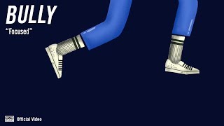 Bully - Focused [OFFICIAL VIDEO]