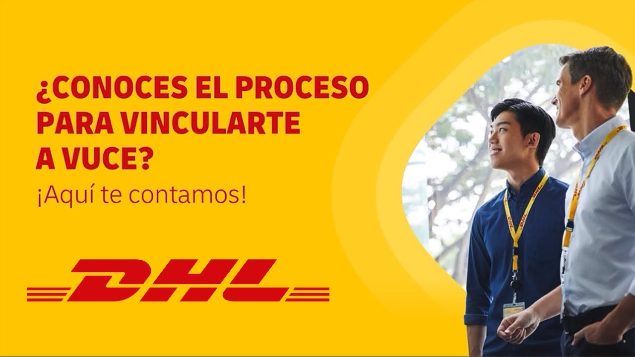 ¿Cómo vincularte a VUCE? DHL te lo cuenta.