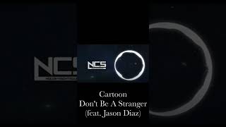 Cartoon - Don't Be A Stranger (Ft. Jason Diaz)#shorts #ncs