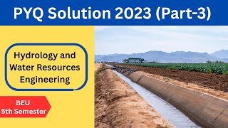 HWRE II BEU II Part-3 II 2023 PYQ Solution II Hydrology and Water Resources Engineering