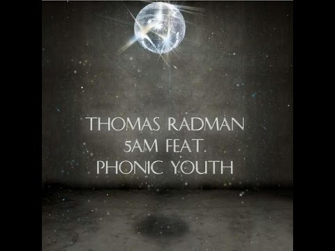 Thomas Radman - 5am feat. Phonic Youth (Original Mix)
