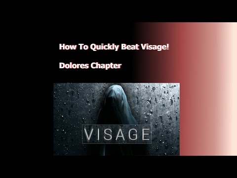 Visage Walkthrough | How to QUICKLY Beat Dolores Chapter!