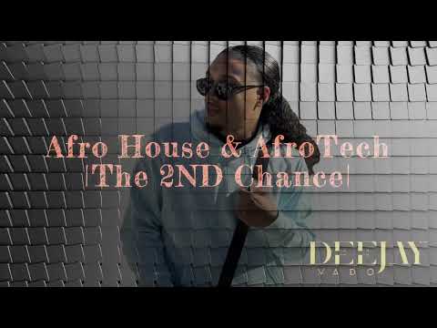 Deejay Vado - Afro House & AfroTech | The 2nd Chance |