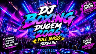 Download lagu DJ BOXING DUGEM 2026 TERBARU !! DJ BOXING MIXTAPE FULL BASS DJ TIKTOK FULL BASS REMIX VIRAL TERBARU  mp3