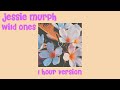 Jessie Murph - Wild Ones ft. Jelly Roll (1 Hour Version)