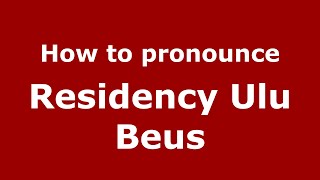 How to pronounce Residency Ulu Beus